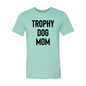 Trophy Dog Mom Shirt T-Shirt