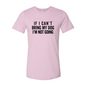 If I Cant Bring My Dog I m Not Going T-Shirt
