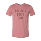 Dog Hair Don't Care T-Shirt
