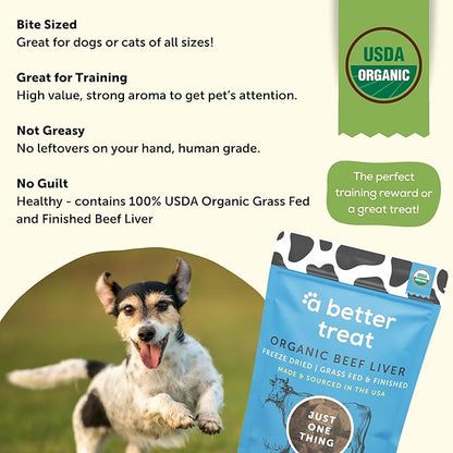 A Better Treat – Organic, Freeze Dried, Single Ingredient, 100% Grass Fed & Finished, Pasture Raised Beef Liver Dog Treats, Cat Treats | Natural Healthy | High Protein, Diabetic Friendly | Made in USA