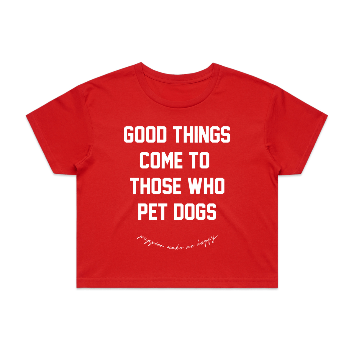 Good Things Come to Those Who Pet Dogs Crop Tee | Gift for Dog Lovers | Made in USA