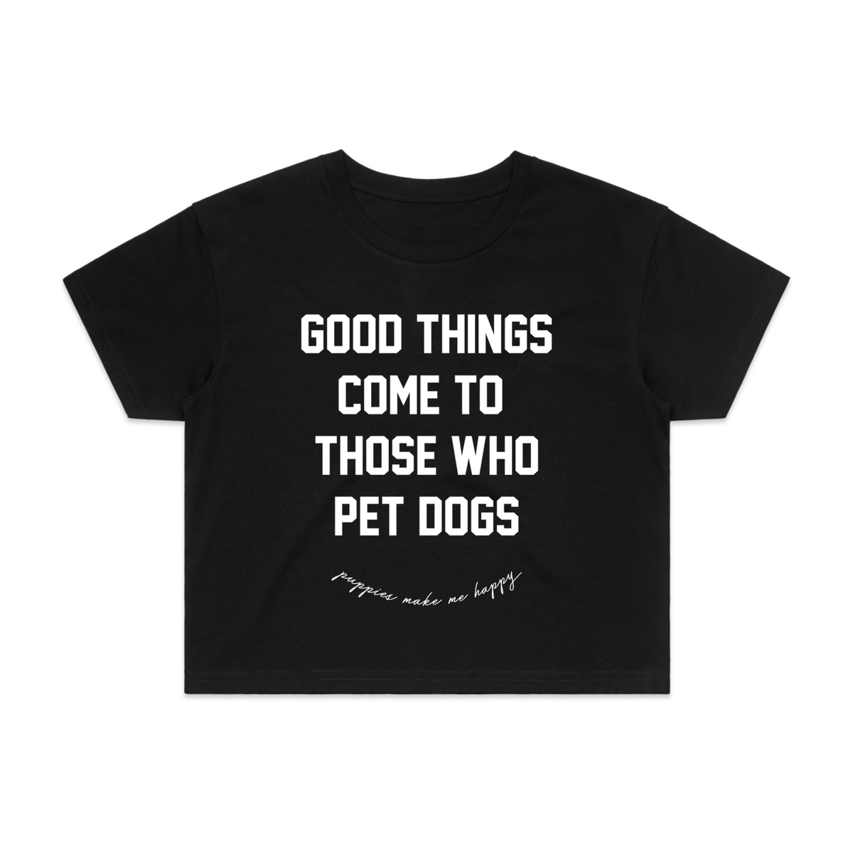 Good Things Come to Those Who Pet Dogs Crop Tee | Gift for Dog Lovers | Made in USA