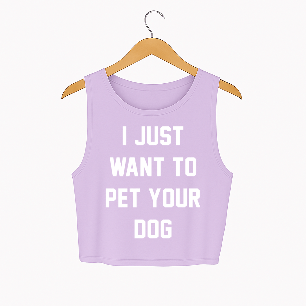 I Just Want to Pet Your Dog Crop Tank | Gift for Dog Moms & Dog Lovers | Made in USA