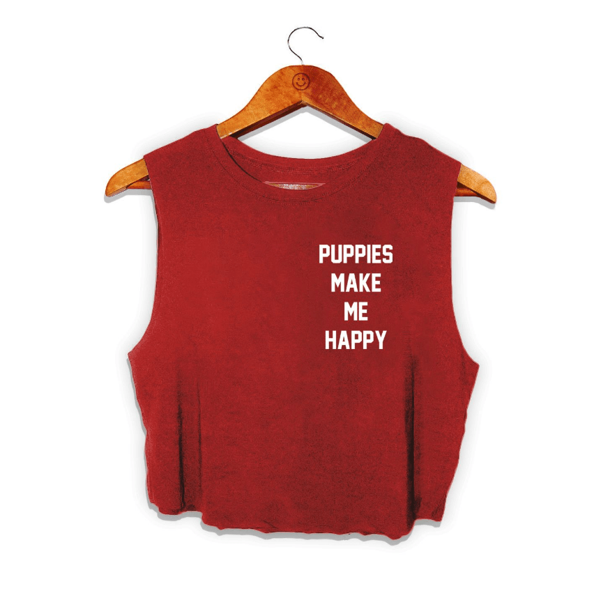 Puppies Make Me Happy Motto Crop Top Made in USA | Present for Dog Lovers