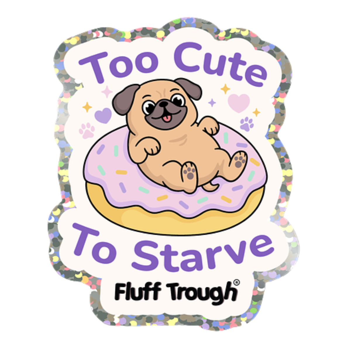 Too Cute to Starve Glitter Sticker