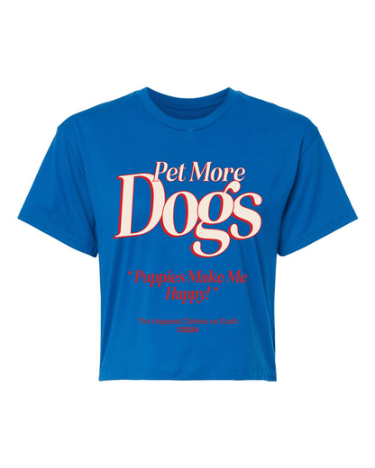 Pet More Dogs Crop Tee | Gift for Dog Moms & Dog Lovers | Made in USA