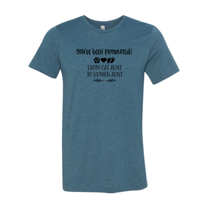 You've Been Promoted from Cat Aunt to Human Aunt T-Shirt