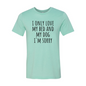 I Only Love My Bed And My Dog Sorry T-Shirt