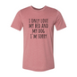 I Only Love My Bed And My Dog Sorry T-Shirt