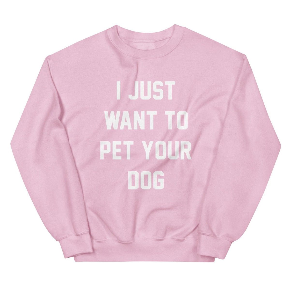 I Just Want to Pet Your Dog | Dog Lover Sweatshirt