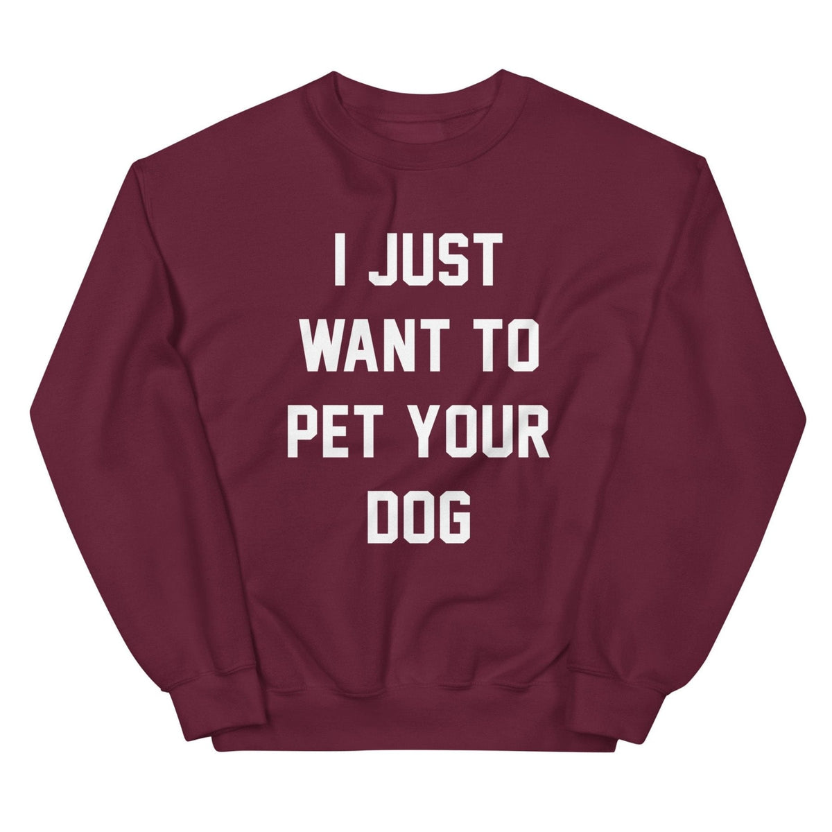 I Just Want to Pet Your Dog | Dog Lover Sweatshirt