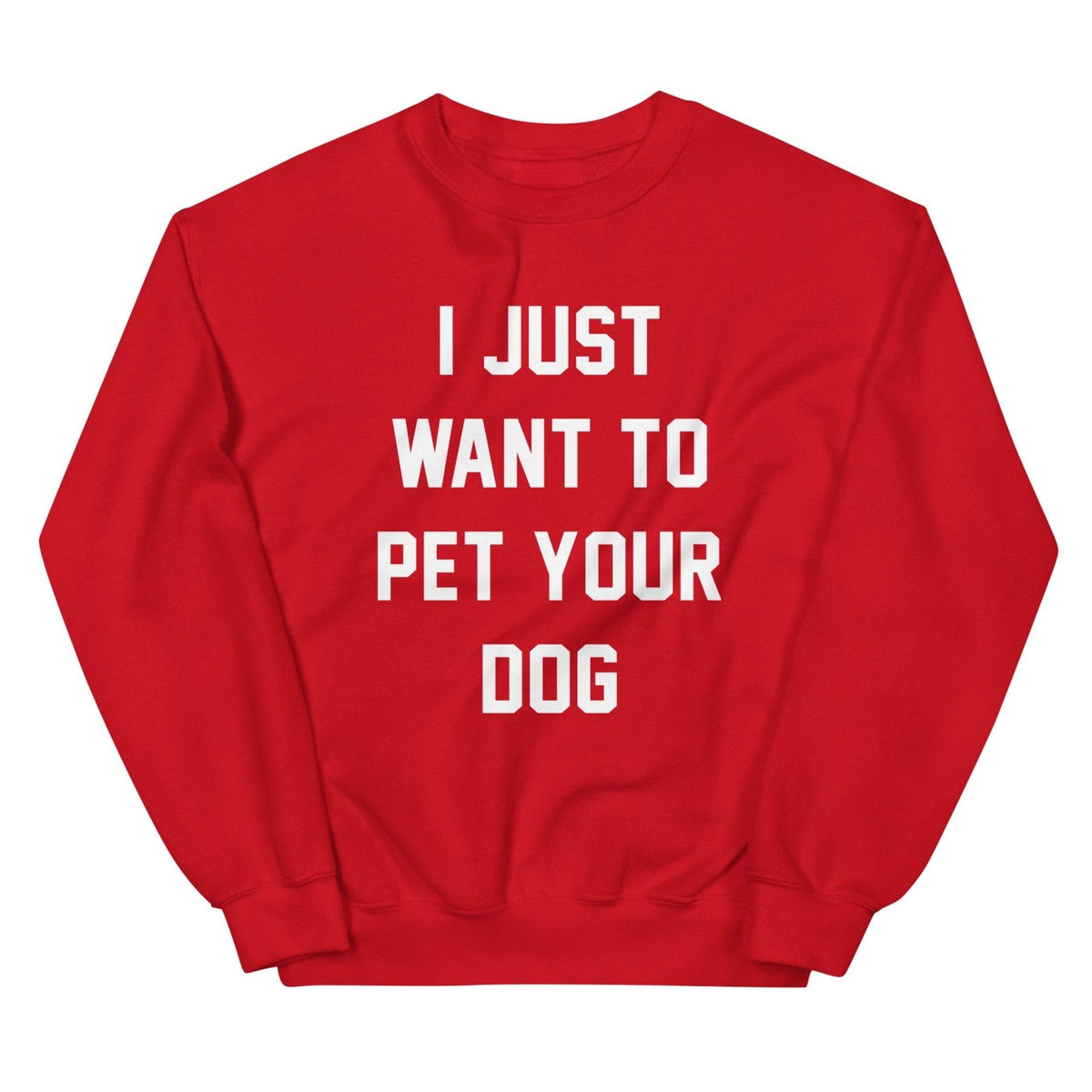 I Just Want to Pet Your Dog | Dog Lover Sweatshirt